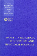 Market integration, regionalism and the global economy /