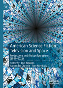 American science fiction television and space : productions and (re)configurations (1987-2021) /
