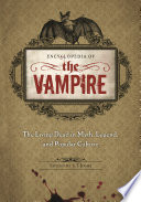 Encyclopedia of the vampire : the living dead in myth, legend, and popular culture /
