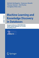Machine learning and knowledge discovery in databases : European Conference, ECML PKDD 2018, Dublin, Ireland, September 10-14, 2018, Proceedings.