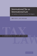 International tax as international law : an analysis of the international tax regime /
