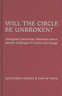 Will the circle be unbroken? : aboriginal communities, restorative justice, and the challenges of conflict and change /