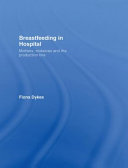 Breastfeeding in hospital : mothers, midwives, and the production line /