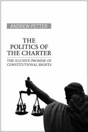 The politics of the Charter : the illusive promise of constitutional rights /