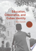 Education, citizenship, and Cuban identity /