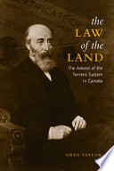The law of the land : the advent of the Torrens system in Canada /