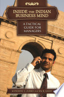 Inside the Indian business mind : a tactical guide for managers /
