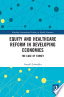 Equity and healthcare reform in developing economies : the case of Turkey /