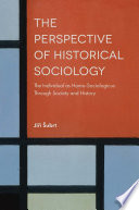 The perspective of historical sociology : the individual and homo-sociologicus through society and history /