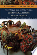 A historical companion to postcolonial literatures : continental Europe and its empires /