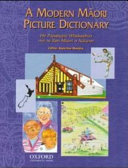 A modern Māori picture dictionary = He papakupa whakaahua mō te reo Māori o nāianei /