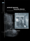 Animal spaces, beastly places : new geographies of human-animal relations /