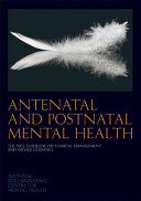 Antenatal and postnatal mental health : clinical management and service guidance /