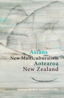Asians and the new multiculturalism in Aotearoa New Zealand /