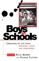 Boys in schools : addressing the real issues -behaviour, values and relationships /