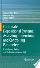Carbonate depositional systems : assessing dimensions and controlling parameters : the Bahamas, Belize and the Persian/Arabian Gulf /