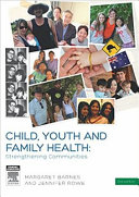 Child, youth and family health : strengthening communities /