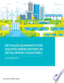 Detailed Guidance for Issuing Green Bonds in Developing Countries.