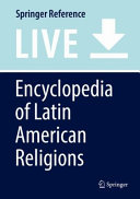 Encyclopedia of Latin American religions /