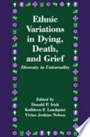 Ethnic variations in dying, death and grief : diversity in universality /