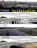 Field studies : the new aesthetics of urban agriculture=Feltstudien : zur neuen ästhetik urbaner Landwirtschaft /