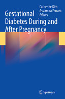 Gestational diabetes during and after pregnancy /