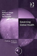 Governing global health : challenge, response, innovation /