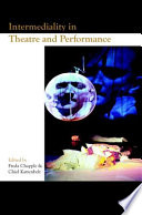 Intermediality in theatre and performance /