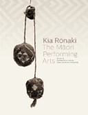 Kia rōnaki : the Māori performing arts /