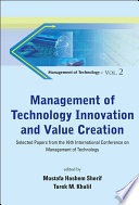 Management of technology innovation and value creation : selected papers from the 16th International Conference on Management of Technology /