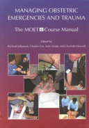Managing obstetric emergencies and trauma : the MOET course manual /