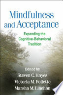 Mindfulness and acceptance : expanding the cognitive-behavioral tradition /