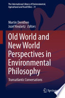Old world and new world perspectives in environmental philosophy : transatlantic conversations /