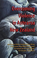 Overcoming violence in Aotearoa New Zealand : a contribution to the World Council of Churches Decade to Overcome Violence 2001-2010.