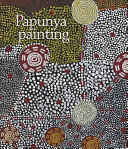 Papunya painting : out of the desert /