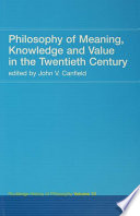 Philosophy of meaning, knowledge and value in the twentieth century /