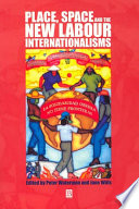 Place, space and new labour internationalisms /