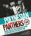 Polynesian Panthers : Pacific protest and affirmative action in Aotearoa New Zealand 1971-1981 /