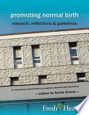 Promoting normal birth : research, reflections and guidelines - an international collaboration of caregivers, lecturers and researchers /