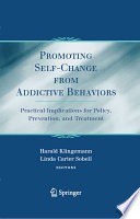 Promoting self-change from addictive behaviors : practical implications for policy, prevention, and treatment /