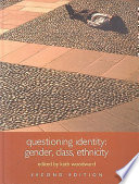 Questioning identity : gender, class, ethnicity /