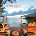 Remote luxury : top resorts down under /