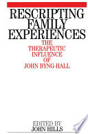Rescripting family experiences : the therapeutic influence of John Byng-Hall /