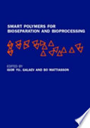 Smart polymers for bioseparation and bioprocessing /