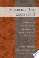 Sovereign debt at the crossroads : challenges and proposals for resolving the third world debt crisis /