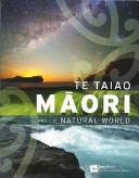 Te Taiao : Maori and the natural world.