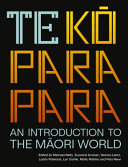 Te kōparapara : an introduction to the Māori world /
