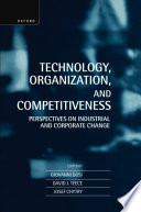 Technology, organization, and competitiveness : perspectives on industrial and corporate change /