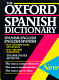 The Oxford Spanish dictionary : Spanish-English/English-Spanish = El diccionario Oxford : Espanol-Ingles/Ingles-Espanol /