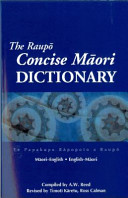 The Raupō concise Mā̄ori dictionary = Te papakupu rāpopoto a Raupō : Māori-English, English-Māori /